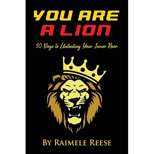 You Are a Lion: 30 Days to Unlocking Your Inner Roar (Men's Edition)