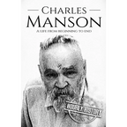 Charles Manson: A Life From Beginning to End - Paperback
