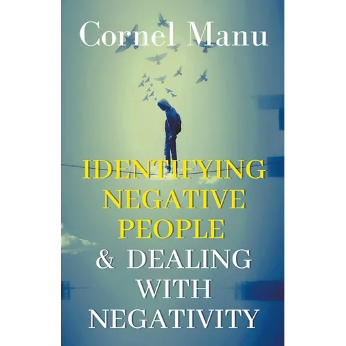 Identifying Negative People & Dealing With Negativity