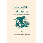 Samuel May Williams: Early Texas Entrepreneur - Paperback