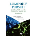 Luminous Pursuit: Jellyfish, Gfp, and the Unforeseen Path to the Nobel Prize
