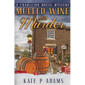Mulled Wine and Murder (A Charleton House Mystery Book 5)