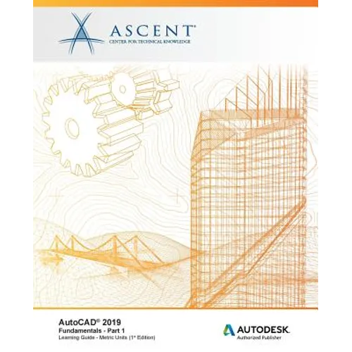 AutoCAD 2019: Fundamentals (Metric Units) - Part 1: Autodesk Authorized Publisher