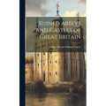 Ruined Abbeys and Castles of Great Britain
