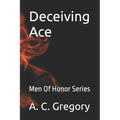 Deceiving Ace: Men Of Honor Series