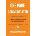 One Page Communicator: A Practical Guide to Mastering One Page Communication