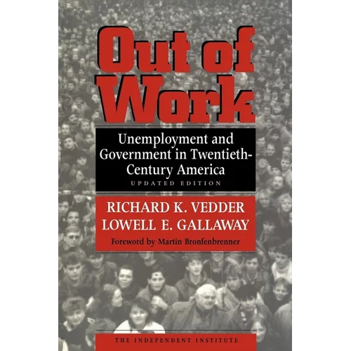 Out of Work: Unemployment and Government in Twentieth-Century America
