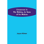 Literature in the Making, by Some of Its Makers