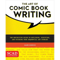 The Art of Comic Book Writing: The Definitive Guide to Outlining, Scripting, and Pitching Your Sequential Art Stories