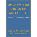 How to Ask for More and Get It: The Art of Creative Negotiation