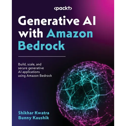 Generative AI with Amazon Bedrock: Build, scale, and secure generative AI applications using Amazon Bedrock