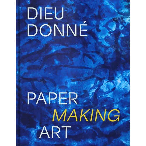 Dieu Donné: Paper Making Art