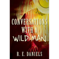 Conversations with a Wild Man