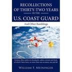 Recollections of Thirty-Two Years in the U.S. Coast Guard: And Other Ramblings