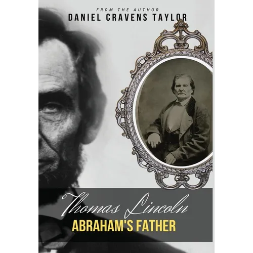 Thomas Lincoln: Abraham's Father: 2nd Edition