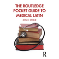 The Routledge Pocket Guide to Medical Latin