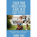 Teach Your Child to Ride a Bike in Ten Easy Steps!