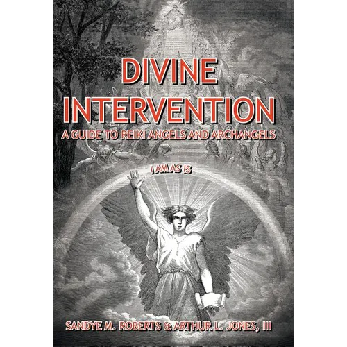Divine Intervention: A Guide To Reiki Angels And Archangels