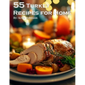 55 Turkey Recipes for Home