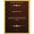 Legends Of Leys: Collected From Oral Traditions Of The Burnett Family And Occasional Verses (1856)