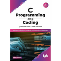 C Programming and Coding Question Bank with Solution (2nd Edition): Make Your Coding Strong and Ready to Crack the Technical Interview