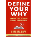 Define Your Why: Own Your Story So You can Live and Learn on Purpose