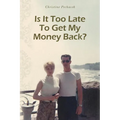 Is It Too Late To Get My Money Back?