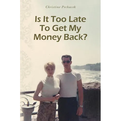 Is It Too Late To Get My Money Back?