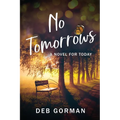 No Tomorrows: A Novel for Today
