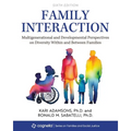 Family Interaction: Multigenerational and Developmental Perspectives on Diversity Within and Between Families