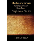 My Inventions: The Autobiography of Nikola Tesla: Comfortable Classics