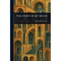 The Story of My House