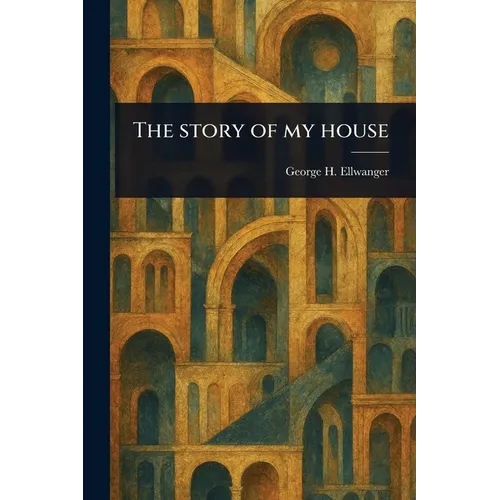 The Story of My House