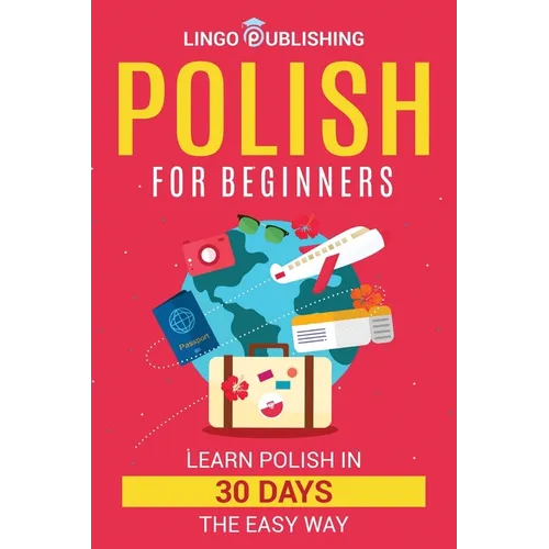 Polish for Beginners: Learn Polish in 30 Days the Easy Way