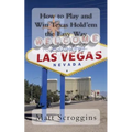 How to Play and Win Texas Hold'em the Easy Way: Bonus: How to Play and Win Blackjack the Easy Way