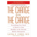 The Change Before the Change: Everything You Need to Know to Stay Healthy in the Decade Before Menopause