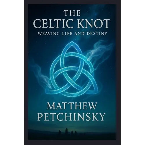 The Celtic Knot: Weaving Life and Destiny