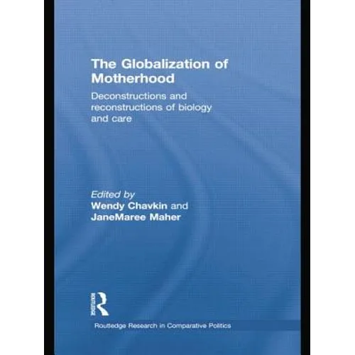 The Globalization of Motherhood: Deconstructions and reconstructions of biology and care