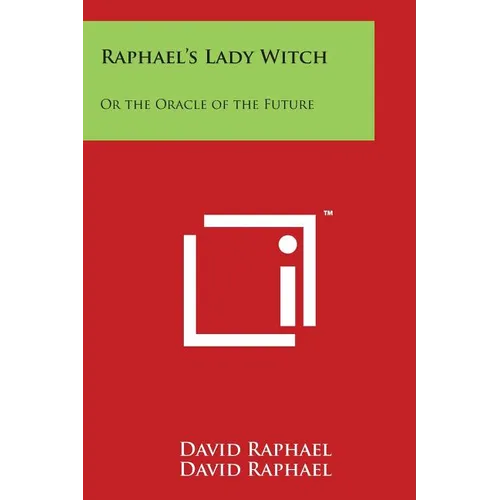 Raphael's Lady Witch: Or the Oracle of the Future