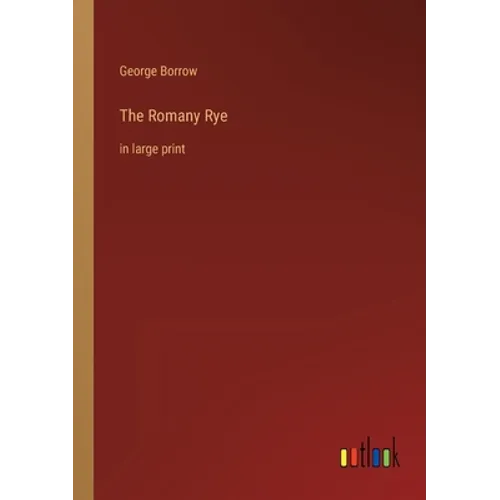 The Romany Rye: in large print