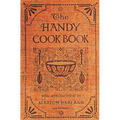 The Handy Cookbook - 1900 Reprint: With A Familiar Talk On Cookery