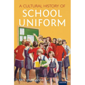 A Cultural History of School Uniform