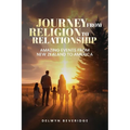 Journey From Religion to Relationship: Amazing events from New Zealand to America