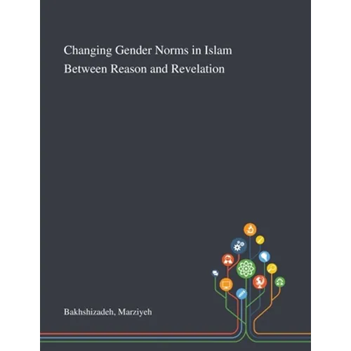 Changing Gender Norms in Islam Between Reason and Revelation