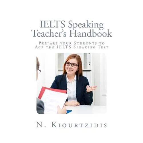 IELTS Speaking Teacher's Handbook: Prepare your Students to Ace the IELTS Speaking Test