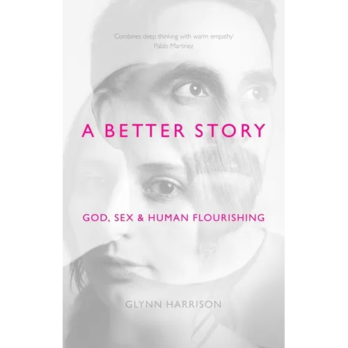 A Better Story: God, Sex and Human Flourishing