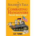 A Soldier's Tale of Combating Hangovers: Debauchery Before the Internet