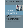 Team Players and Teamwork: New Strategies for Developing Successful Collaboration