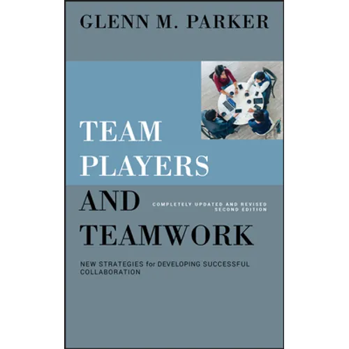 Team Players and Teamwork: New Strategies for Developing Successful Collaboration