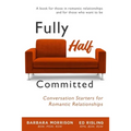 Fully Half Committed: Conversation Starters for Romantic Relationships